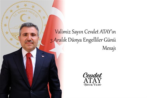 Valimiz Sayın Cevdet ATAY'ın 3 Aralık Dünya Engelliler Günü Mesajı